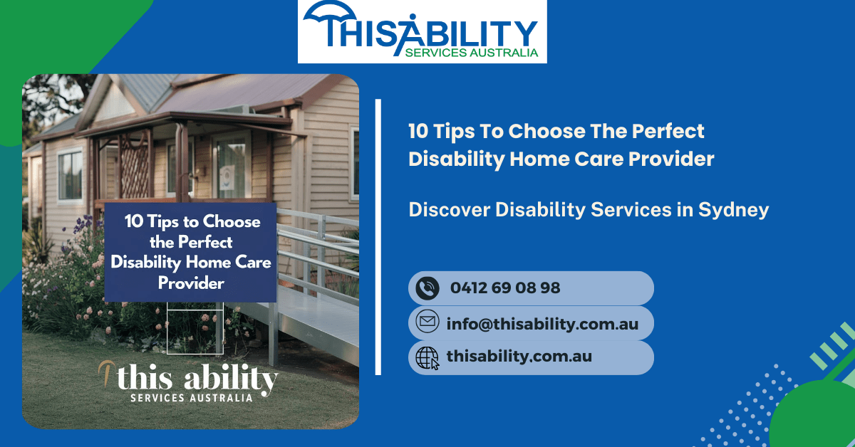 10 Tips To Choose The Perfect Disability Home Care Provider